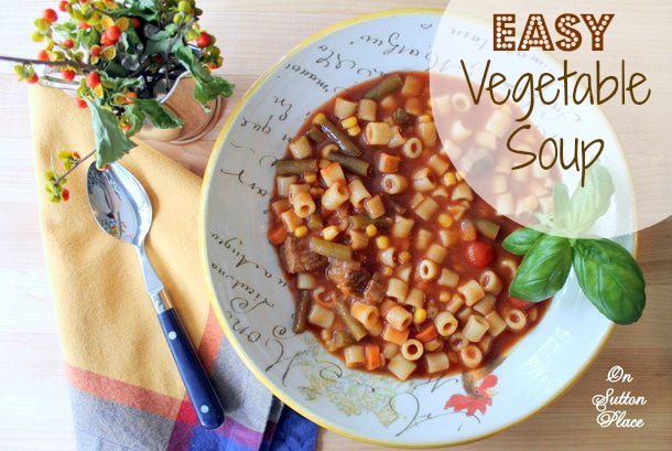 Easy Vegetable Soup ~ On Sutton Place