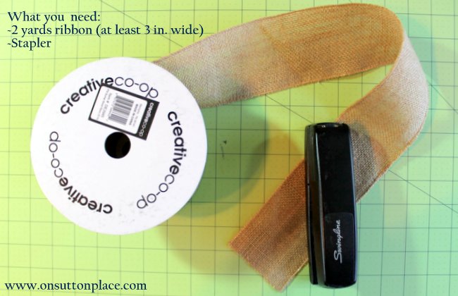 Supplies to make a perfect bow for a wreath - burlap ribbon and a heavy duty stapler