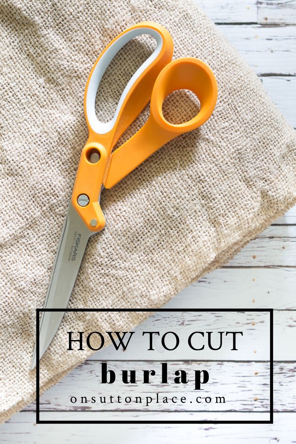 How to Cut Burlap (Plus How to Wash Burlap) On Sutton Place