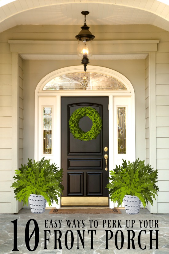 10 Ways to Perk Up Your Porch | Easy ways make your porch welcoming and warm. Includes porch decor, lighting, plants and more. DIY porch decor. Porch maintenance.