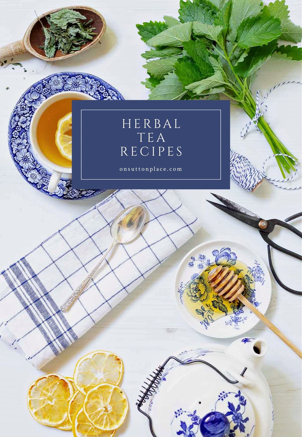 Best Herbal Tea Recipes To Make At Home - On Sutton Place