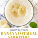 healthy creamy banana oatmeal smoothie recipe pin