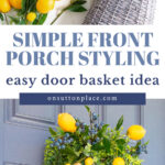 simple front porch styling easy door basket idea tall collage pin