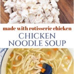 chicken noodle soup made with rotisserie chicken collage pin
