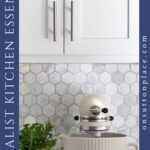 minimalist kitchen essentials KitchenAid mixer tall pin side text