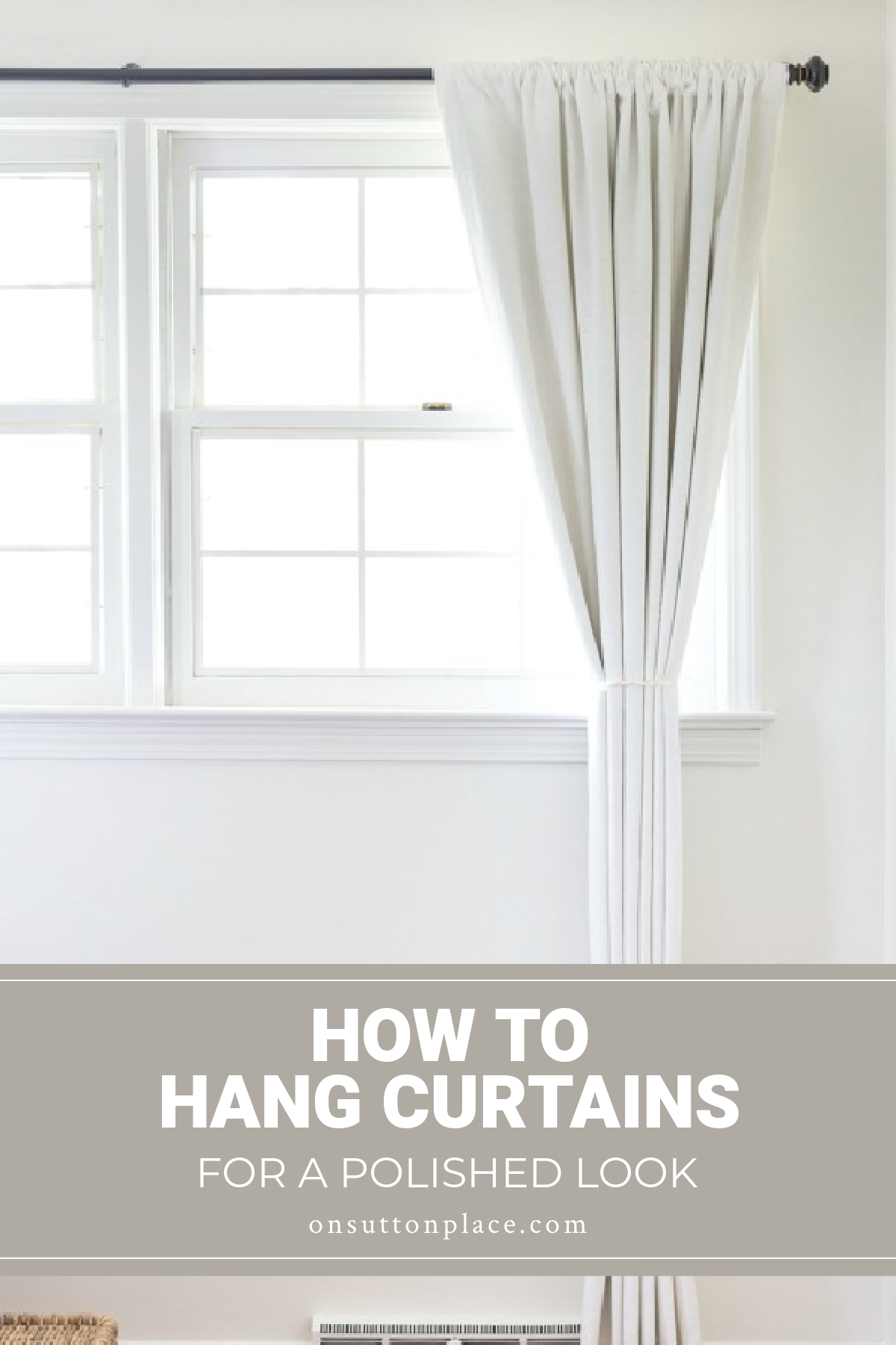 How to Hang Curtains For A Custom Look - On Sutton Place